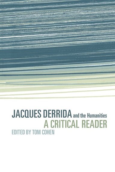 Tom Cohen, Tom Cohen - Jacques Derrida and the Humanities, Inbunden