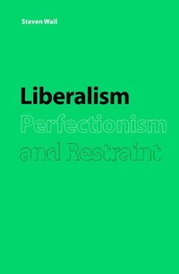 bokomslag Liberalism, Perfectionism and Restraint