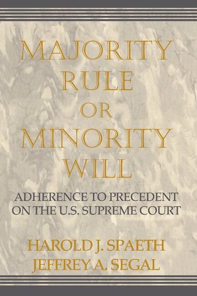 Harold J. Spaeth, Jeffrey A. Segal - Majority Rule or Minority Will, Inbunden
