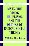 bokomslag Marx, the Young Hegelians, and the Origins of Radical Social Theory
