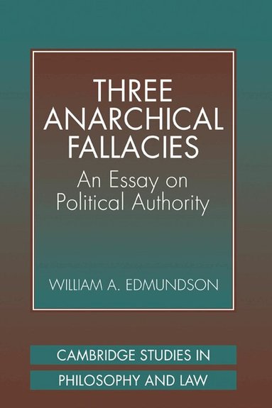 William A. Edmundson - Three Anarchical Fallacies, Inbunden