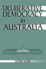 John Uhr - Deliberative Democracy in Australia, Inbunden