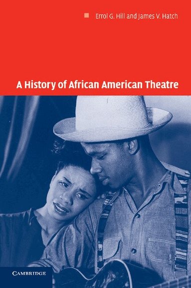 Errol G. Hill, James V. Hatch, Don B. Wilmeth - A History of African American Theatre, Häftad