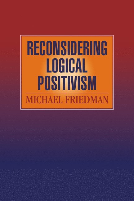 Reconsidering Logical Positivism 1