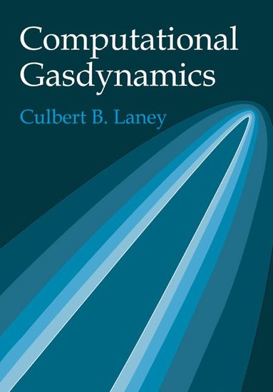 Culbert B. Laney - Computational Gasdynamics, Häftad