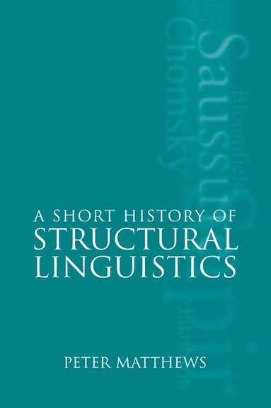 Peter Matthews - A Short History of Structural Linguistics, Häftad