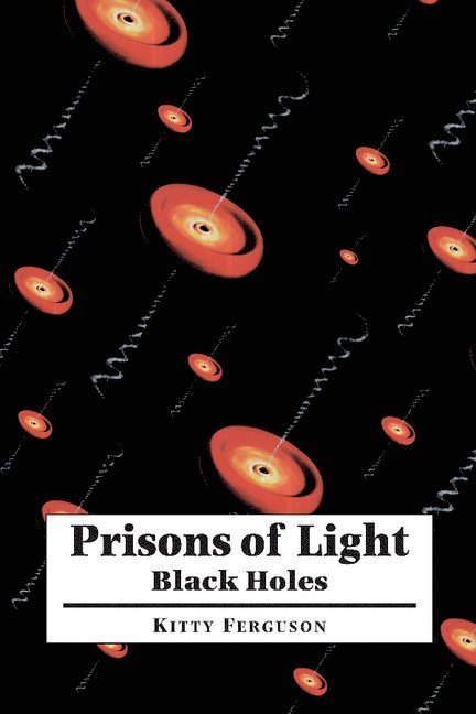 Prisons of Light - Black Holes 1