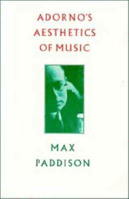 Max Paddison - Adorno's Aesthetics of Music, Häftad