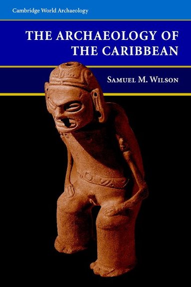 Samuel M. Wilson - The Archaeology of the Caribbean, Häftad