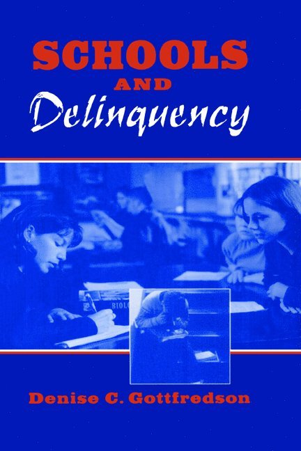 College Park) Gottfredson, Denise C. (University of Maryland, Denise Gottfredson, Alfred Blumstein, David P. Farrington - Schools and Delinquency, Häftad
