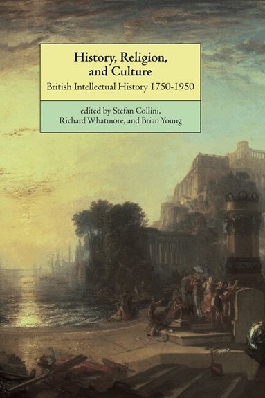 Stefan Collini, Stefan Collini, Richard Whatmore, Brian Young - History, Religion, and Culture, Häftad
