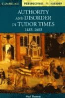 bokomslag Authority and Disorder in Tudor Times, 1485-1603