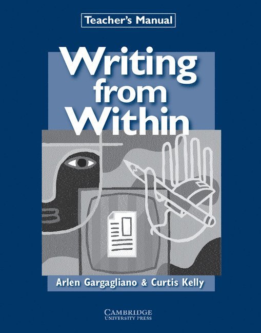 Arlen Gargagliano, Curtis Kelly, Japan) Gargagliano, Arlen (Assistant Director, ELI, Heian Women's University, Shiga, Montreal) Kelly, Curtis (Concordia University - Writing from Within Teacher's Manual, Häftad