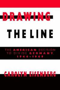 bokomslag Drawing the Line: The American Decision to Divide Germany, 1944 1949