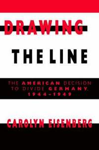 bokomslag Drawing the Line: The American Decision to Divide Germany, 1944 1949