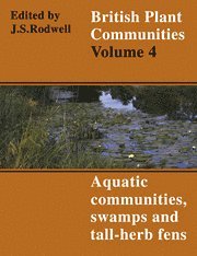 bokomslag British Plant Communities: Volume 4, Aquatic Communities, Swamps and Tall-Herb Fens