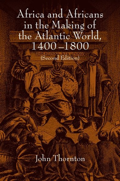 bokomslag Africa and Africans in the Making of the Atlantic World, 1400-1800