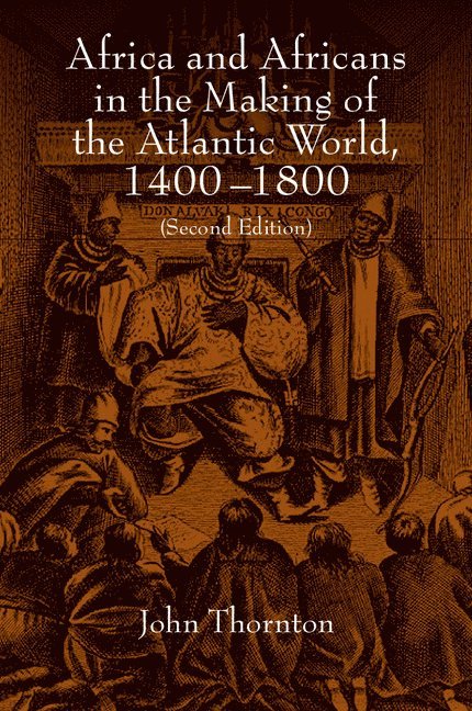Africa and Africans in the Making of the Atlantic World, 1400-1800 1