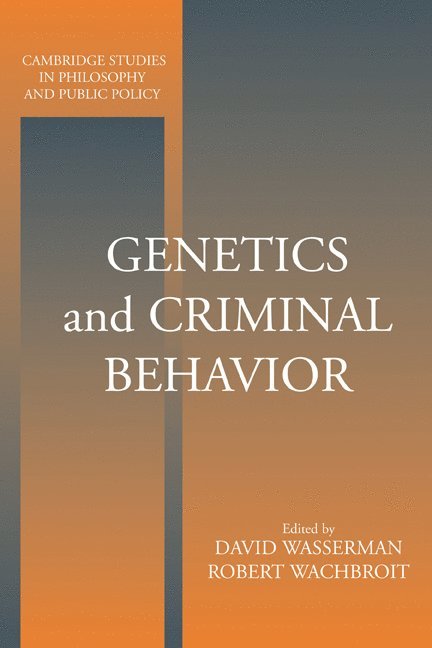 David (University of Maryland) Wasserman, Robert (University of Maryland) Wachbroit, David Wasserman, Robert Samuel Wachbroit, Douglas Maclean - Genetics and Criminal Behavior, Häftad