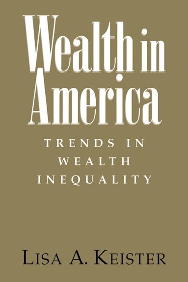 Lisa A. Keister - Wealth in America, Häftad