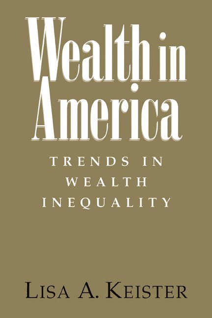 Lisa A. (Ohio State University) Keister, Lisa Keister - Wealth in America, Häftad