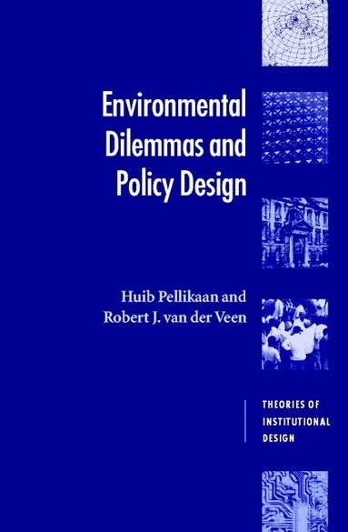 Huib Pellikaan, Robert J. van der Veen - Environmental Dilemmas and Policy Design, Häftad