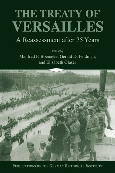 Manfred F. Boemeke, Gerald D. Feldman, Elisabeth Glaser - The Treaty of Versailles, Häftad