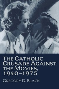 bokomslag The Catholic Crusade against the Movies, 1940-1975