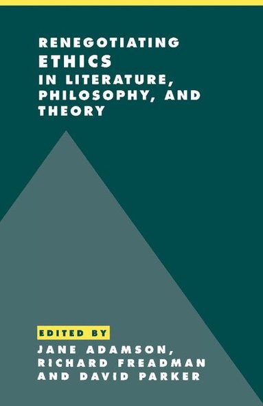 Jane Adamson, Richard Freadman, David Parker - Renegotiating Ethics in Literature, Philosophy, and Theory, Häftad