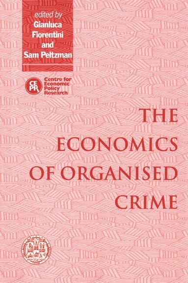 Gianluca Fiorentini, Sam Peltzman - The Economics of Organised Crime, Häftad
