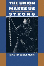 David Wellman, Santa Cruz) Wellman, David (University of California, David T. Wellman - Union Makes Us Strong, Häftad