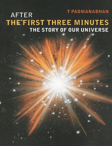 T. Padmanabhan - After the First Three Minutes, Häftad