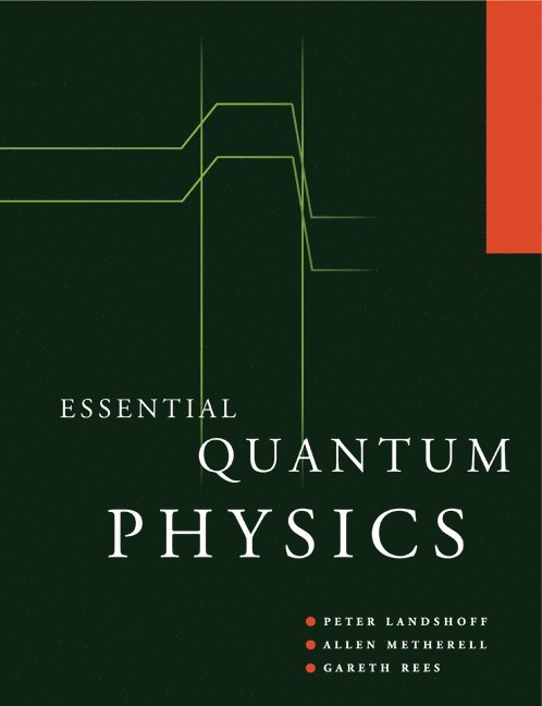 Peter V. Landshoff, Allen Metherell, W. Gareth Rees, Peter V. (University of Cambridge) Landshoff, Allen (University of Central Florida) Metherell, W. Gareth (University of Cambridge) Rees, Peter Landshoff, Landshoff - Essential Quantum Physics, Häftad
