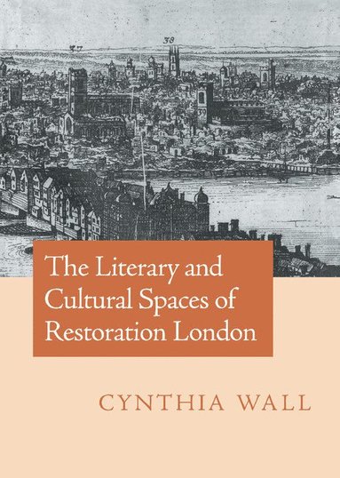 bokomslag The Literary and Cultural Spaces of Restoration London