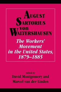 bokomslag The Workers' Movement in the United States, 1879-1885
