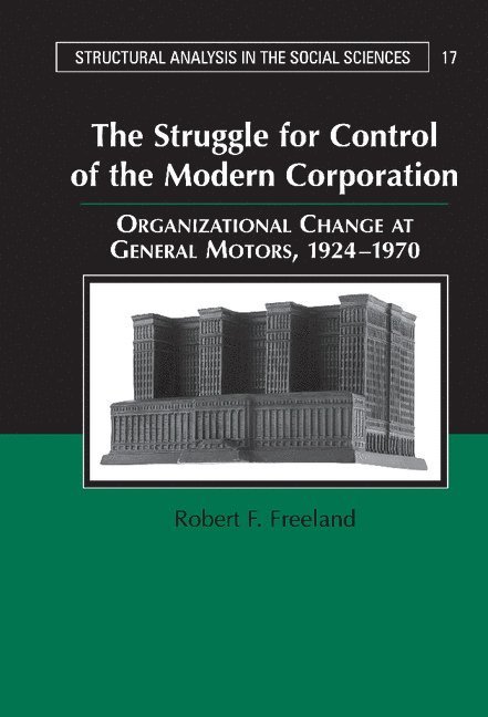 California) Freeland, Robert F. (Stanford University, Robert F. Freeland, Mark Granovetter - The Struggle for Control of the Modern Corporation, Inbunden