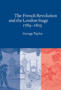 bokomslag The French Revolution and the London Stage, 1789-1805