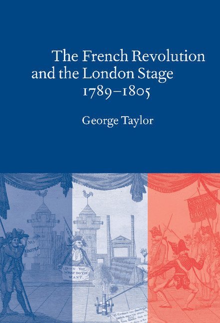 The French Revolution and the London Stage, 1789-1805 1
