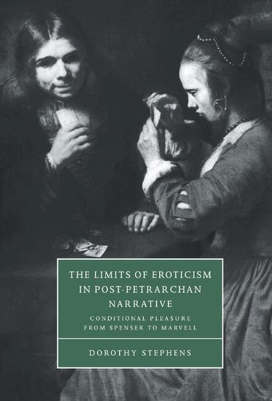Dorothy Stephens, Stephen Orgel, Anne Barton - The Limits of Eroticism in Post-Petrarchan Narrative, Inbunden