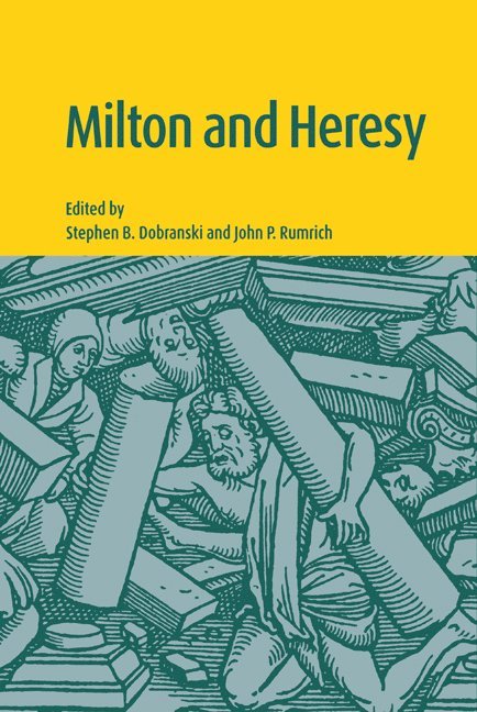 Stephen B. Dobranski, John P. Rumrich, Dobranski Stephen B. - Milton and Heresy, Inbunden