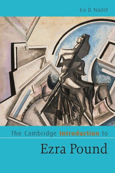 Ira B. Nadel - The Cambridge Introduction to Ezra Pound, Häftad