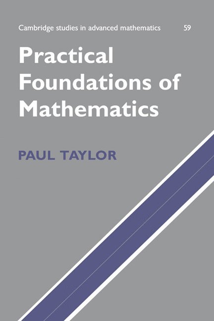 Paul Taylor, Paul (Queen Mary University of London) Taylor, Taylor Paul, Bela Bollobas - Practical Foundations of Mathematics, Inbunden