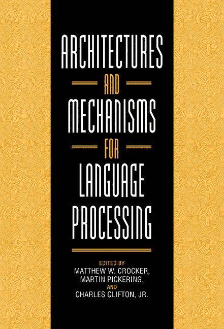 Architectures and Mechanisms for Language Processing 1