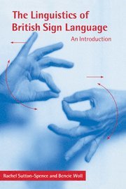Rachel Sutton-Spence, Bencie Woll, Rachel (University of Bristol) Sutton-Spence, Bencie (City University London) Woll, Dr Sutton-Spence, Rachel, B. Woll - Linguistics of British Sign Language, Inbunden