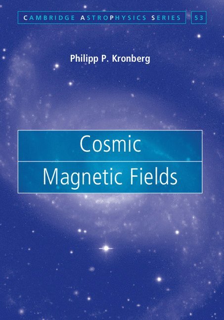 Philipp P. Kronberg, Philipp P. (University of Toronto) Kronberg - Cosmic Magnetic Fields, Inbunden