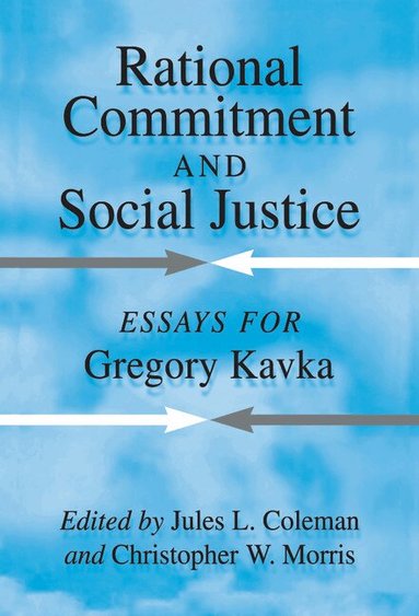 Jules L. Coleman, Christopher W. Morris - Rational Commitment and Social Justice, Inbunden