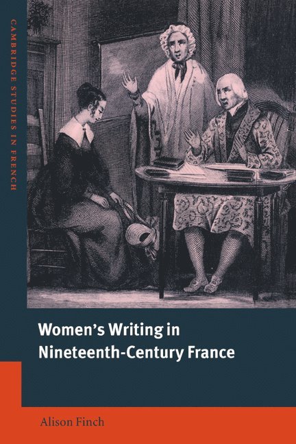 Oxford) Finch, Alison (Merton College, Alison Finch - Women's Writing in Nineteenth-Century France, Inbunden