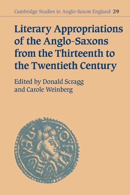 Literary Appropriations of the Anglo-Saxons from the Thirteenth to the Twentieth Century 1