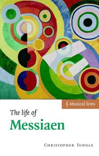 bokomslag The Life of Messiaen