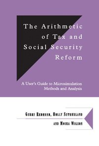 bokomslag The Arithmetic of Tax and Social Security Reform